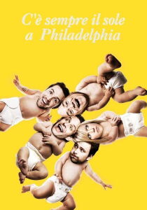 C'è sempre il sole a Philadelphia streaming